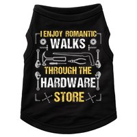 I Enjoy Romantic Walks Through The Hardware Store Doggie Tank