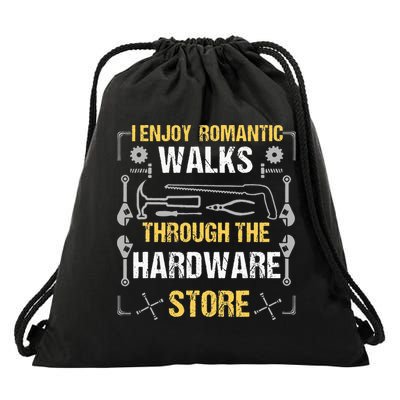I Enjoy Romantic Walks Through The Hardware Store Drawstring Bag