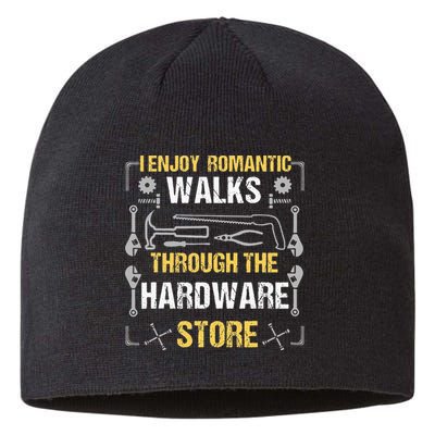 I Enjoy Romantic Walks Through The Hardware Store Sustainable Beanie