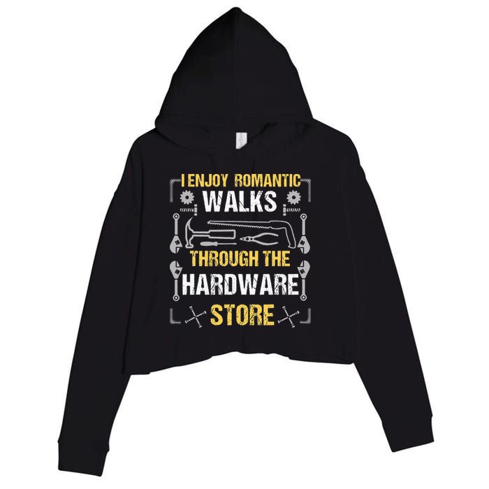 I Enjoy Romantic Walks Through The Hardware Store Crop Fleece Hoodie