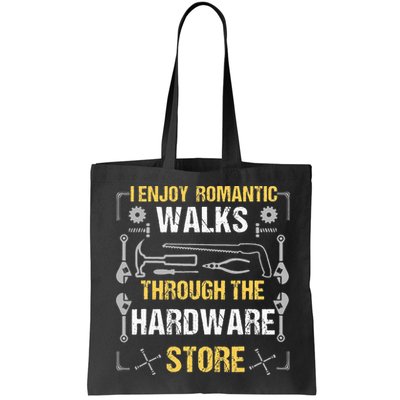 I Enjoy Romantic Walks Through The Hardware Store Bag