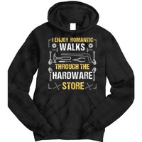 I Enjoy Romantic Walks Through The Hardware Store Tie Dye Hoodie