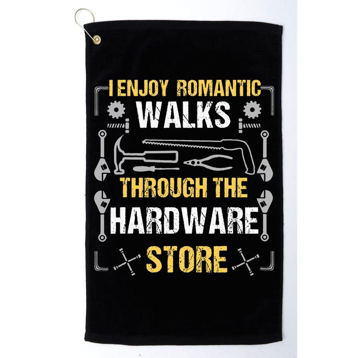 I Enjoy Romantic Walks Through The Hardware Store Golf Towel