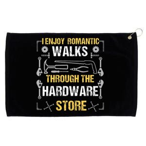 I Enjoy Romantic Walks Through The Hardware Store Grommeted Golf Towel