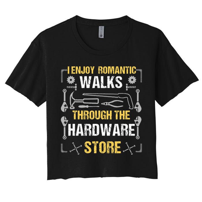 I Enjoy Romantic Walks Through The Hardware Store Crop Top