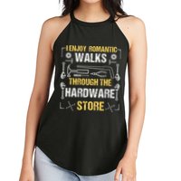 I Enjoy Romantic Walks Through The Hardware Store Women's Perfect Tri Rocker Tank