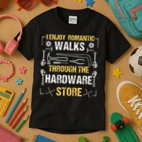 I Enjoy Romantic Walks Through The Hardware Store Kids T-Shirt