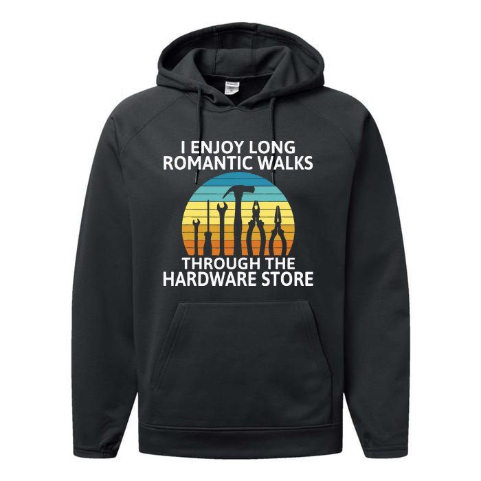 I Enjoy Romantic Walks Through The Hardware Store Craftsman Performance Fleece Hoodie