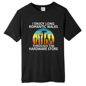 I Enjoy Romantic Walks Through The Hardware Store Craftsman Tall Fusion ChromaSoft Performance T-Shirt