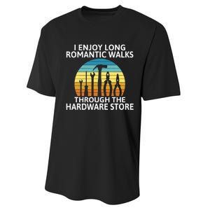 I Enjoy Romantic Walks Through The Hardware Store Craftsman Performance Sprint T-Shirt