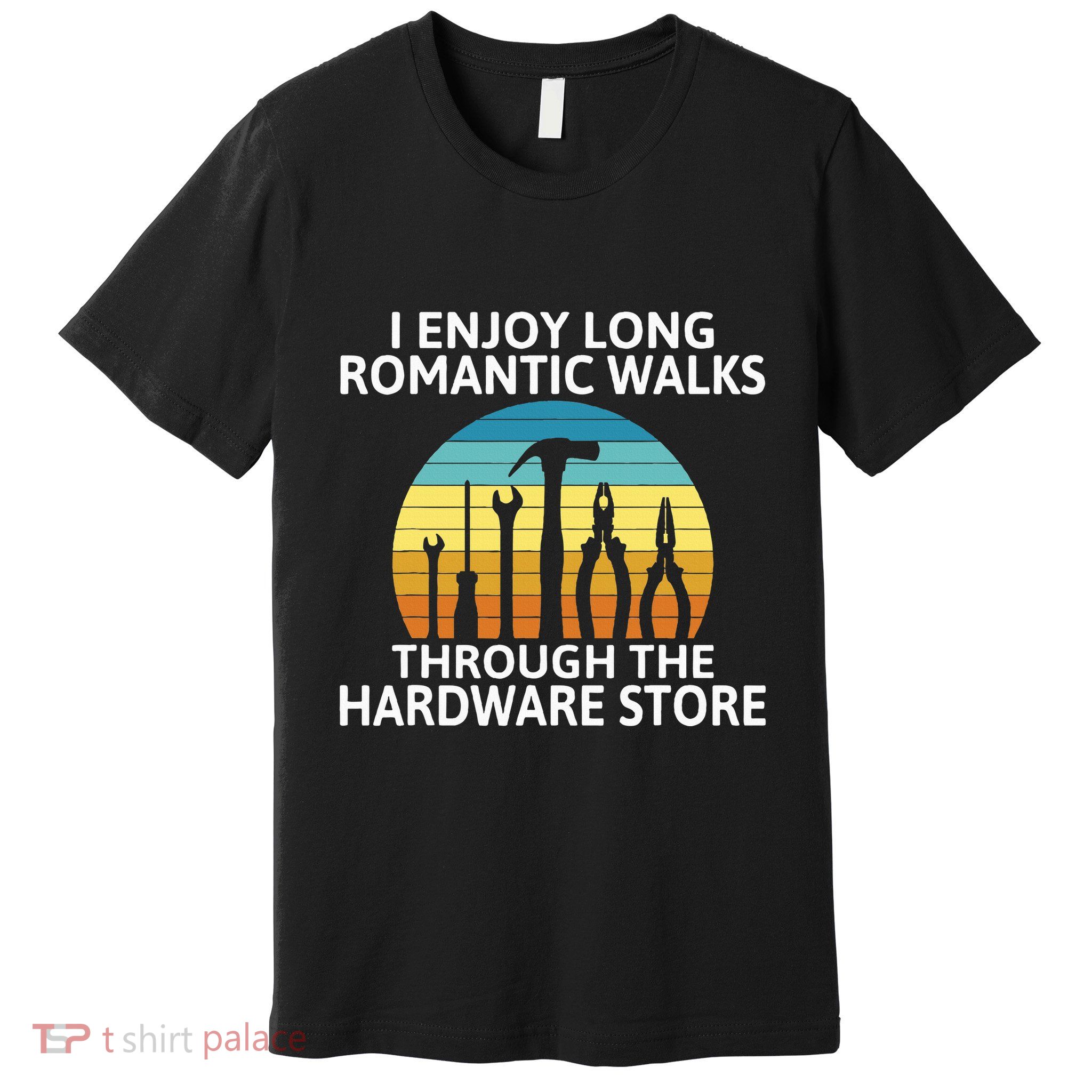I Enjoy Romantic Walks Through The Hardware Store Craftsman Premium T-Shirt