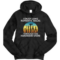 I Enjoy Romantic Walks Through The Hardware Store Craftsman Tie Dye Hoodie