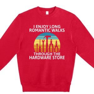 I Enjoy Romantic Walks Through The Hardware Store Craftsman Premium Crewneck Sweatshirt