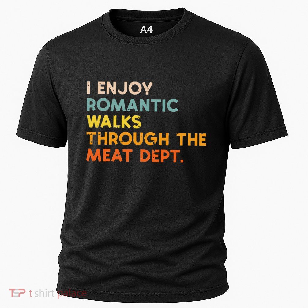I Enjoy Romantic Walks Meat Dept Funny Bbq Barbecue Grill Cooling Performance Crew T-Shirt