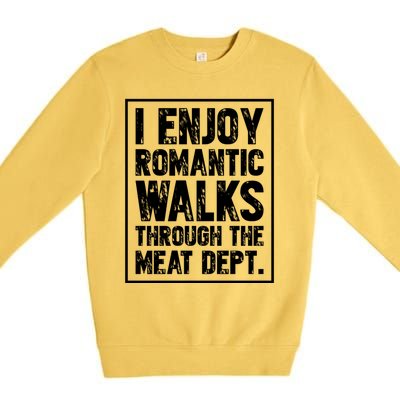 I Enjoy Rotic Walks Meat Dept Funny Meat Lover Meaningful Gift Premium Crewneck Sweatshirt