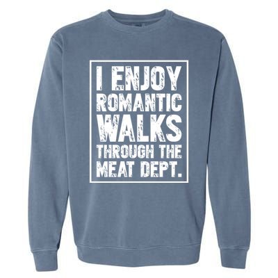 I Enjoy Rotic Walks Meat Dept Funny Meat Lover Meaningful Gift Garment-Dyed Sweatshirt