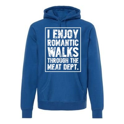 I Enjoy Rotic Walks Meat Dept Funny Meat Lover Meaningful Gift Premium Hoodie