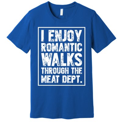 I Enjoy Rotic Walks Meat Dept Funny Meat Lover Meaningful Gift Premium T-Shirt