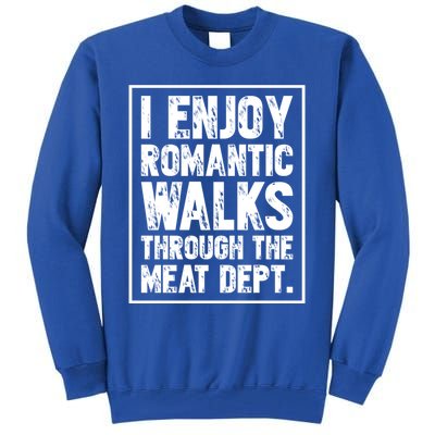 I Enjoy Rotic Walks Meat Dept Funny Meat Lover Meaningful Gift Tall Sweatshirt