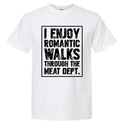 I Enjoy Rotic Walks Meat Dept Funny Meat Lover Meaningful Gift Garment-Dyed Heavyweight T-Shirt