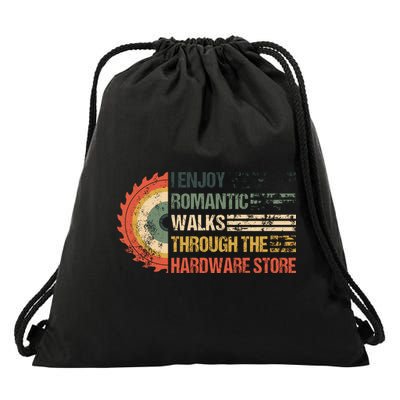 I Enjoy Romantic Walks Through The Hardware Store Carpentry  Drawstring Bag