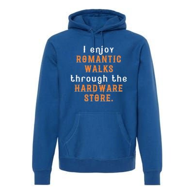 I Enjoy Rotic Walks Through The Hardware Store Gift Premium Hoodie