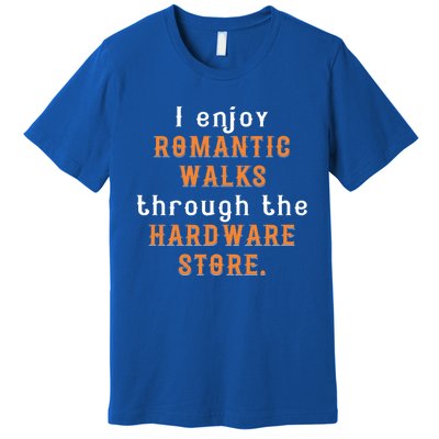 I Enjoy Rotic Walks Through The Hardware Store Gift Premium T-Shirt