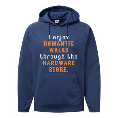 I Enjoy Rotic Walks Through The Hardware Store Gift Performance Fleece Hoodie