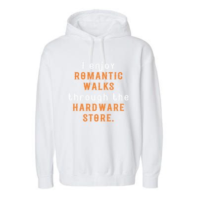 I Enjoy Rotic Walks Through The Hardware Store Gift Garment-Dyed Fleece Hoodie