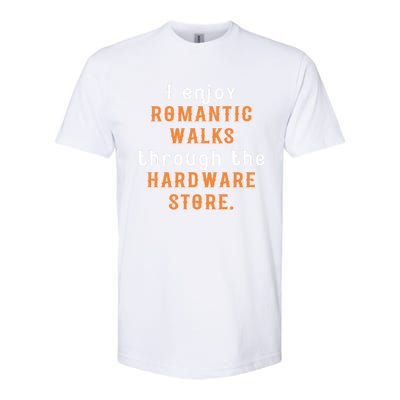 I Enjoy Rotic Walks Through The Hardware Store Gift Softstyle CVC T-Shirt