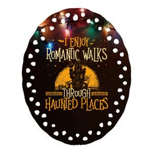 I Enjoy Romantic Walks Through Haunted Places Ghost Hunter Ceramic Oval Ornament