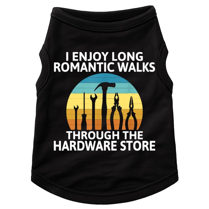 I Enjoy Romantic Walks Through The Hardware Store Craftsman Doggie Tank