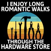 I Enjoy Romantic Walks Through The Hardware Store Craftsman Hoodie
