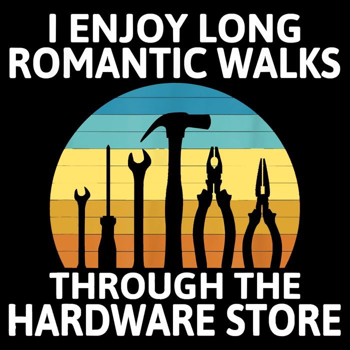 I Enjoy Romantic Walks Through The Hardware Store Craftsman Hoodie