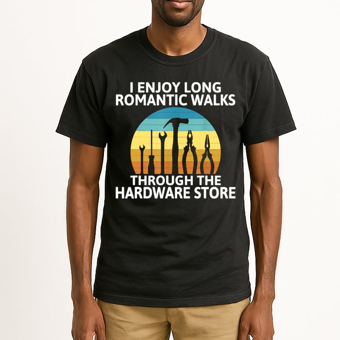I Enjoy Romantic Walks Through The Hardware Store Craftsman Tall T-Shirt