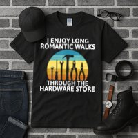 I Enjoy Romantic Walks Through The Hardware Store Craftsman Tall T-Shirt