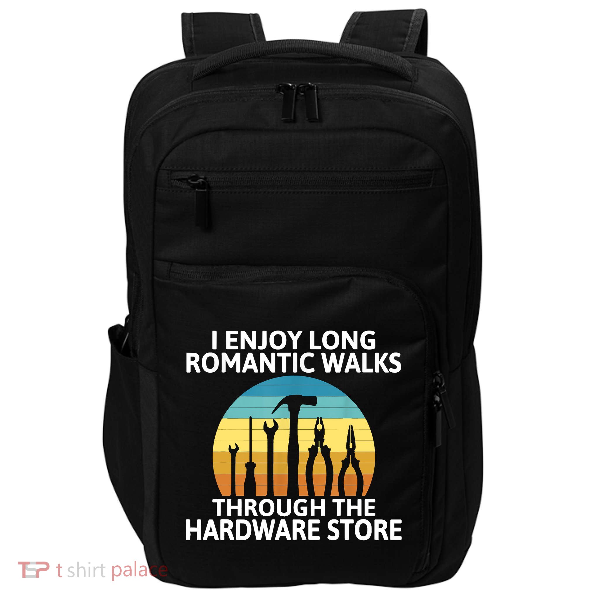 I Enjoy Romantic Walks Through The Hardware Store Craftsman Impact Tech Backpack