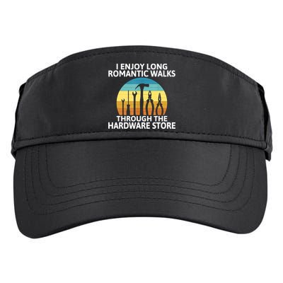 I Enjoy Romantic Walks Through The Hardware Store Craftsman Adult Drive Performance Visor