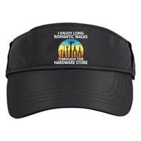 I Enjoy Romantic Walks Through The Hardware Store Craftsman Adult Drive Performance Visor