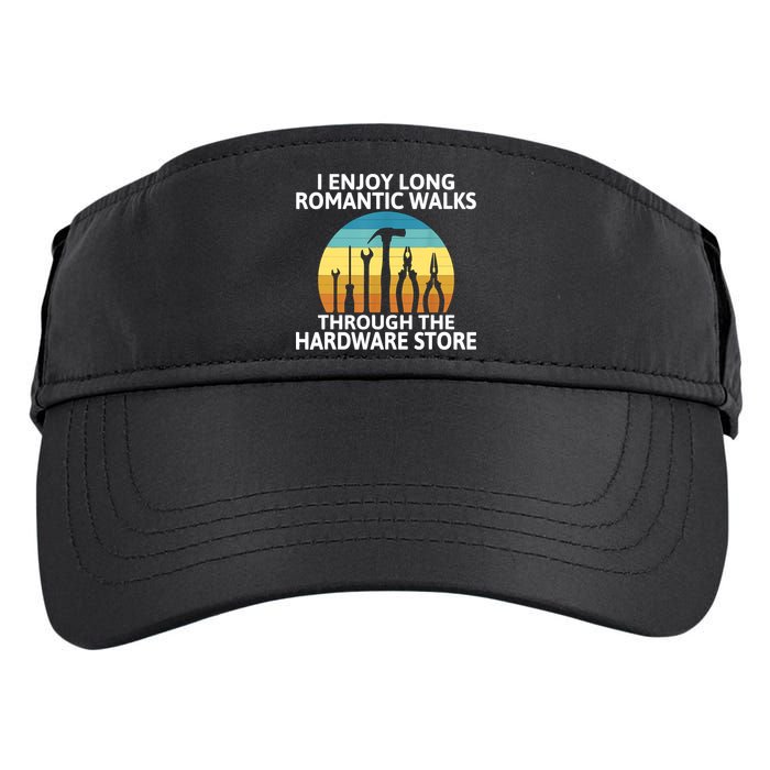 I Enjoy Romantic Walks Through The Hardware Store Craftsman Adult Drive Performance Visor