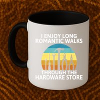 I Enjoy Romantic Walks Through The Hardware Store Craftsman Mug