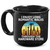 I Enjoy Romantic Walks Through The Hardware Store Craftsman 15oz Campfire Ceramic Mug