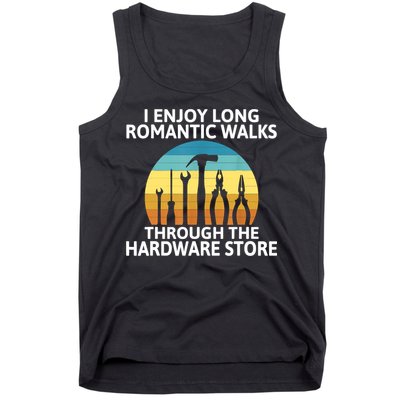I Enjoy Romantic Walks Through The Hardware Store Craftsman Tank Top