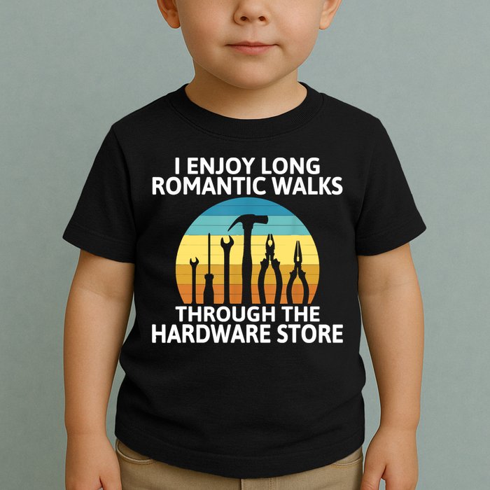 I Enjoy Romantic Walks Through The Hardware Store Craftsman Toddler T-Shirt