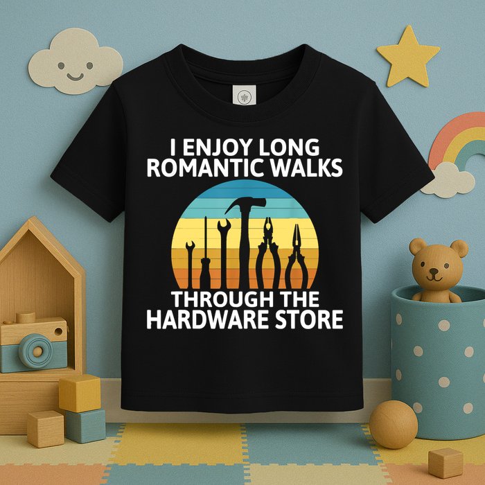 I Enjoy Romantic Walks Through The Hardware Store Craftsman Toddler T-Shirt