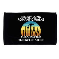 I Enjoy Romantic Walks Through The Hardware Store Craftsman Microfiber Hand Towel