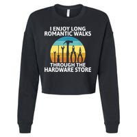 I Enjoy Romantic Walks Through The Hardware Store Craftsman Cropped Pullover Crew