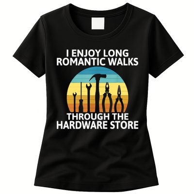 I Enjoy Romantic Walks Through The Hardware Store Craftsman Womens T-Shirt