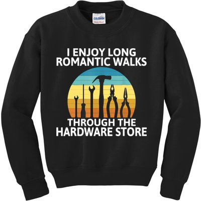 I Enjoy Romantic Walks Through The Hardware Store Craftsman Kids Sweatshirt
