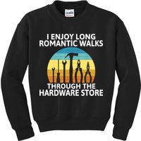 I Enjoy Romantic Walks Through The Hardware Store Craftsman Kids Sweatshirt